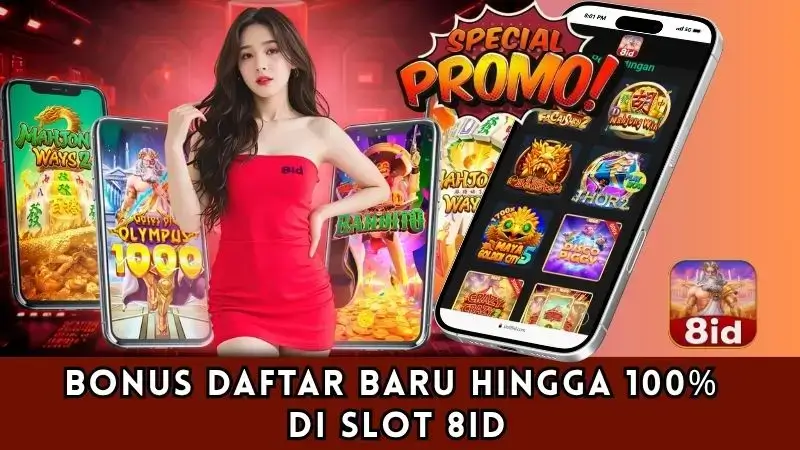 Bonus Daftar Baru Hingga 100% di Aplikasi Slot 8ID