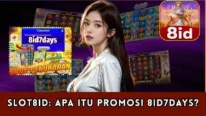 Slot 8ID: Apa Itu Promosi 8id7days?