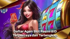 Daftar Agen Slot Resmi 8ID Terpercaya dan Terlengkap