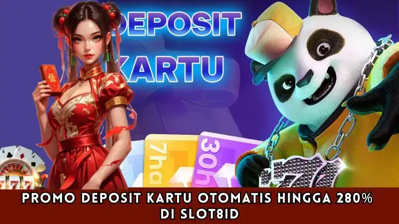 Promo Deposit Kartu Otomatis hingga 280% di slot8id