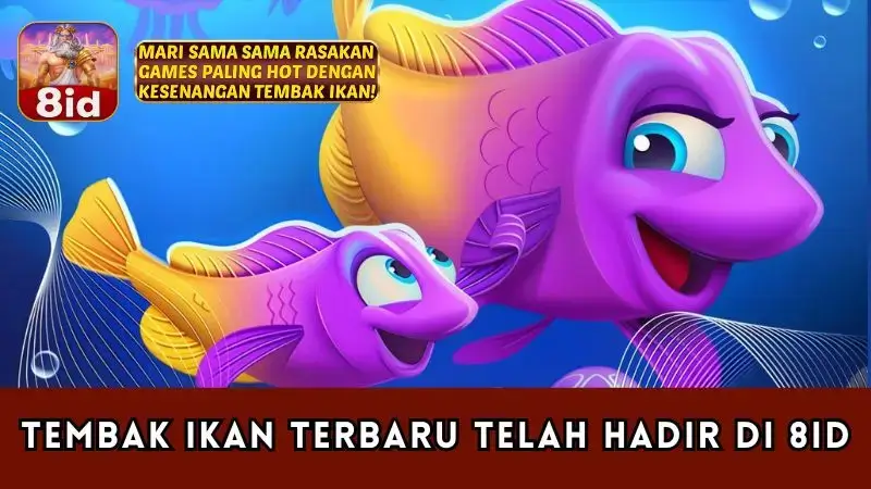 Tembak Ikan Terbaru Telah Hadir di Slot8ID