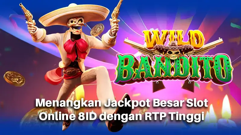 Menangkan Jackpot Besar Slot Online 8ID dengan RTP Tinggi